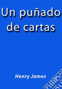 Un puñado de cartas. E-book. Formato Mobipocket ebook di Henry James