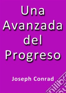 Una avanzada del progreso. E-book. Formato Mobipocket ebook di Joseph Conrad