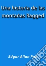 Una historia de las montañas Ragged. E-book. Formato Mobipocket ebook