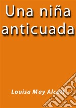 Una niña anticuada. E-book. Formato EPUB ebook