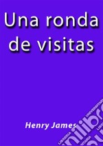 Una ronda de visitas. E-book. Formato EPUB ebook