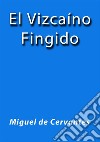 El Vizcaino fingido. E-book. Formato EPUB ebook