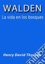 Walden la vida en los bosques. E-book. Formato EPUB ebook