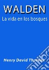 Walden la vida en los bosques. E-book. Formato EPUB ebook