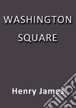 Washington Square. E-book. Formato EPUB ebook