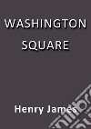 Washington Square. E-book. Formato EPUB ebook