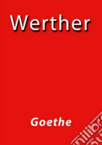 Werther. E-book. Formato Mobipocket ebook di Goethe