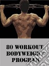 80 Workout Bodyweight Program. E-book. Formato EPUB ebook