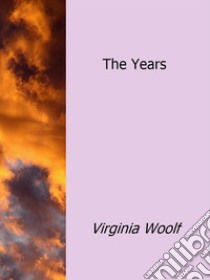 The Years. E-book. Formato Mobipocket ebook di Virginia Woolf