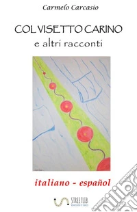 Col visetto carino e altri racconti - Con la carita bonita y otros cuentos. E-book. Formato EPUB ebook