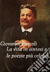 Giovanni Pascoli: vita in sintesi e poesie. E-book. Formato EPUB ebook di Giovanni Pascoli