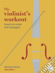 The violinist's workout vol 3. E-book. Formato EPUB ebook di Michele Buca