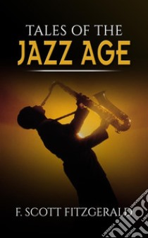 Tales of the Jazz Age. E-book. Formato Mobipocket ebook di F. Scott Fitzgerald