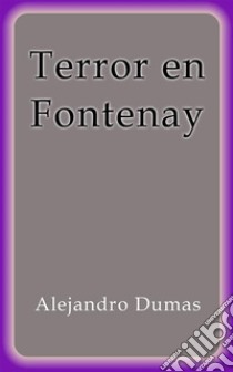 Terror en Fontenay. E-book. Formato EPUB ebook di Alejandro Dumas