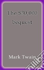 The $30000 bequest. E-book. Formato Mobipocket ebook