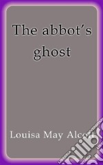 The Abbot's ghost. E-book. Formato Mobipocket ebook