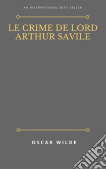 Le crime de lord Arthur Savile. E-book. Formato Mobipocket ebook di Alfa