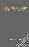 Le crime de lord Arthur Savile. E-book. Formato EPUB ebook