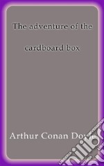 The adventure of the cardboard box. E-book. Formato EPUB ebook