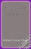 The adventure of the cardboard box. E-book. Formato EPUB ebook