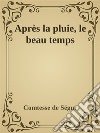 Après la pluie, le beau temps. E-book. Formato EPUB ebook