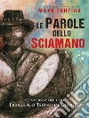 Le Parole dello SciamanoConversazioni con Francesco Tsunki de GIorgio. E-book. Formato EPUB ebook di Francesco De Giorgio