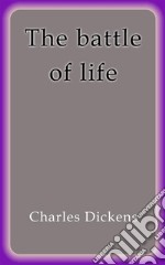 The battle of life. E-book. Formato EPUB ebook