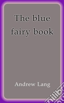 The blue fairy book. E-book. Formato Mobipocket ebook di Andrew Lang