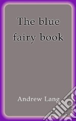 The blue fairy book. E-book. Formato EPUB ebook