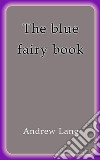 The blue fairy book. E-book. Formato EPUB ebook