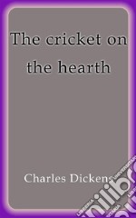 The cricket on the hearth. E-book. Formato EPUB ebook