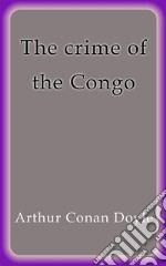 The crime of the Congo. E-book. Formato EPUB ebook