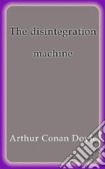 The disintegration machine. E-book. Formato EPUB ebook