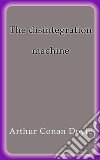 The disintegration machine. E-book. Formato EPUB ebook