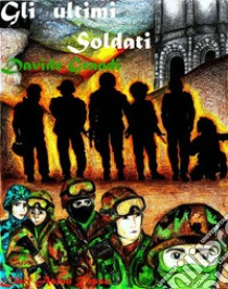 Gli ultimi Soldati   : libri Asino Rosso. E-book. Formato EPUB ebook di Davide Grandi