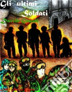 Gli ultimi Soldati   : libri Asino Rosso. E-book. Formato Mobipocket