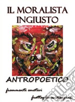 Il moralista ingiusto. E-book. Formato Mobipocket ebook