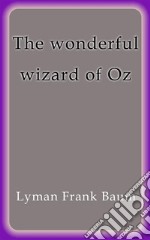 The wonderful wizard of Oz. E-book. Formato EPUB ebook