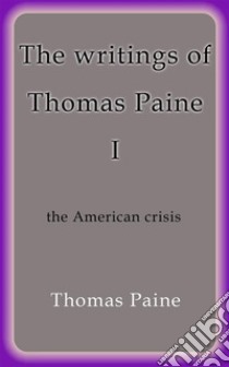 The writings of Thomas Paine I. E-book. Formato Mobipocket ebook di Thomas Paine