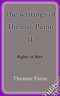 The writings of Thomas Paine II. E-book. Formato Mobipocket ebook di Thomas Paine