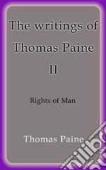 The writings of Thomas Paine II. E-book. Formato EPUB