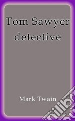 Tom Sawyer detective. E-book. Formato EPUB ebook