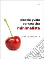 Piccola guida per una vita minimalista. E-book. Formato EPUB ebook