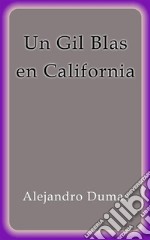 Un Gil Blas en California. E-book. Formato EPUB ebook