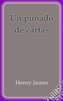 Un puñado de cartas. E-book. Formato Mobipocket ebook di Henry James