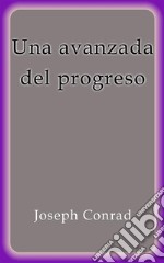 Una avanzada del progreso. E-book. Formato Mobipocket ebook