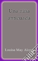 Una niña anticuada. E-book. Formato Mobipocket ebook