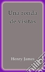 Una ronda de visitas. E-book. Formato EPUB ebook