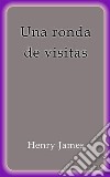 Una ronda de visitas. E-book. Formato EPUB ebook