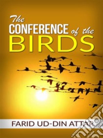 The Conference of the Birds . E-book. Formato Mobipocket ebook di Farid Ud-din Attar